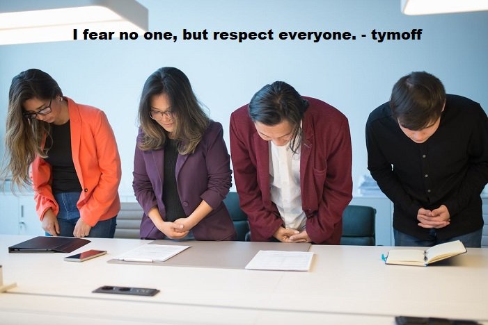 i fear no one, but respect everyone. - tymoff