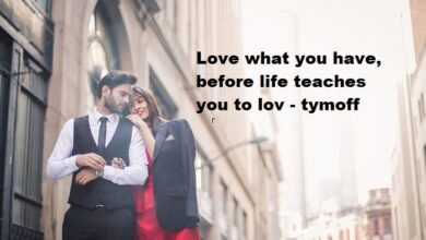 love what you have, before life teaches you to lov - tymoff