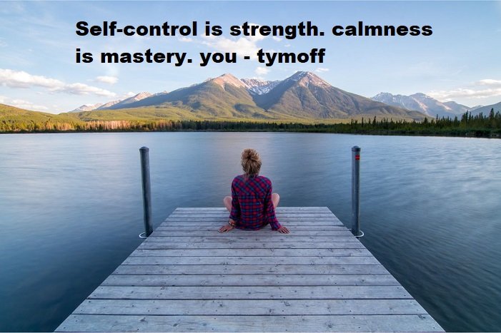 self-control is strength. calmness is mastery. you - tymoff